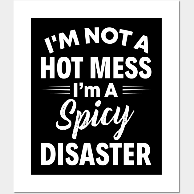 I'm Not The Hot Mess - Funny T Shirts For Woman Wall Art by Murder By Text